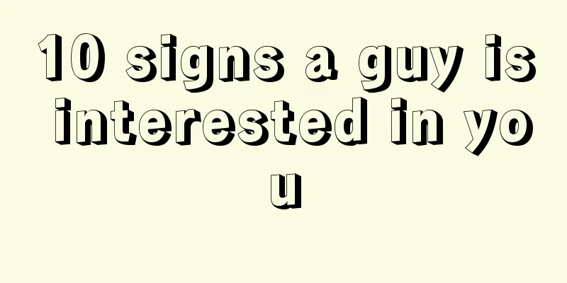 10 signs a guy is interested in you