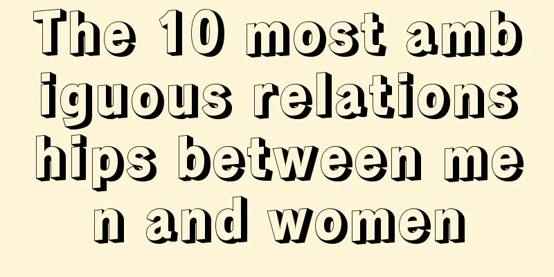 The 10 most ambiguous relationships between men and women