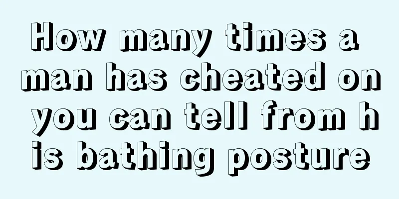 How many times a man has cheated on you can tell from his bathing posture
