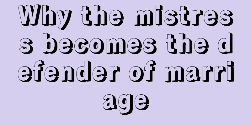 Why the mistress becomes the defender of marriage