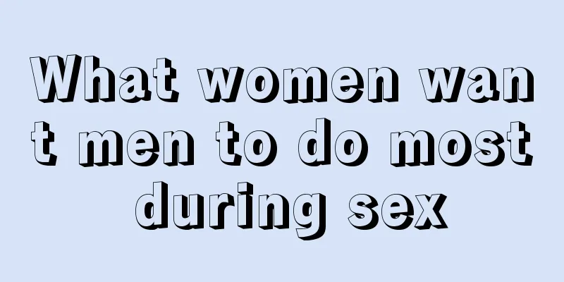 What women want men to do most during sex