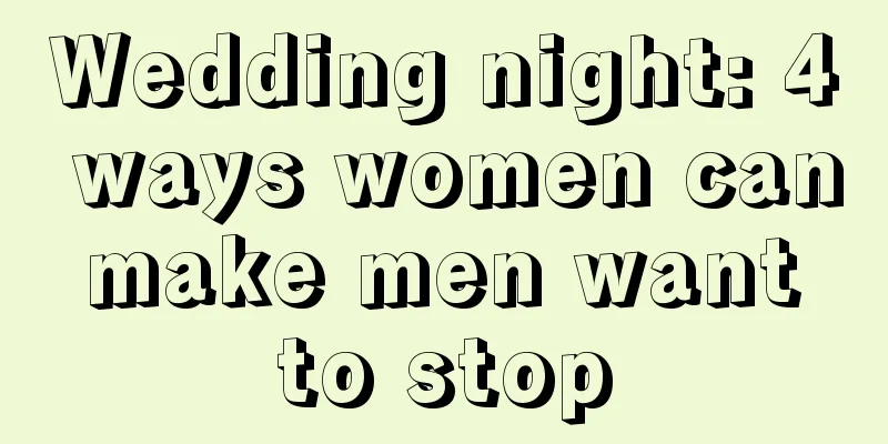 Wedding night: 4 ways women can make men want to stop