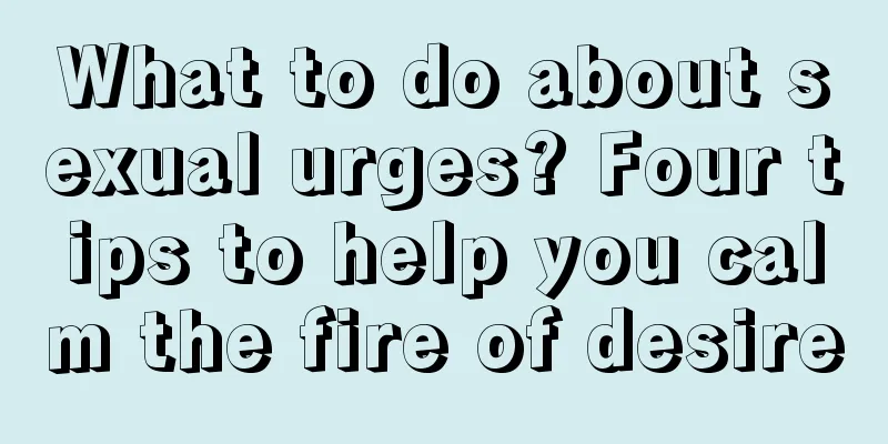 What to do about sexual urges? Four tips to help you calm the fire of desire