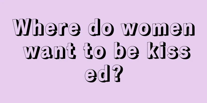 Where do women want to be kissed?