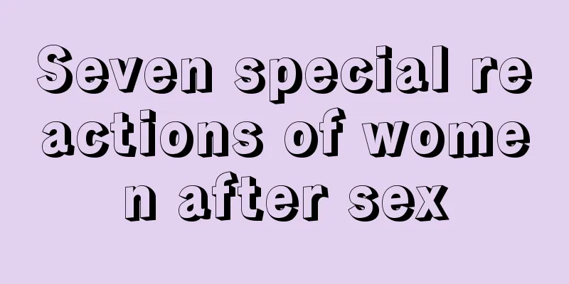 Seven special reactions of women after sex