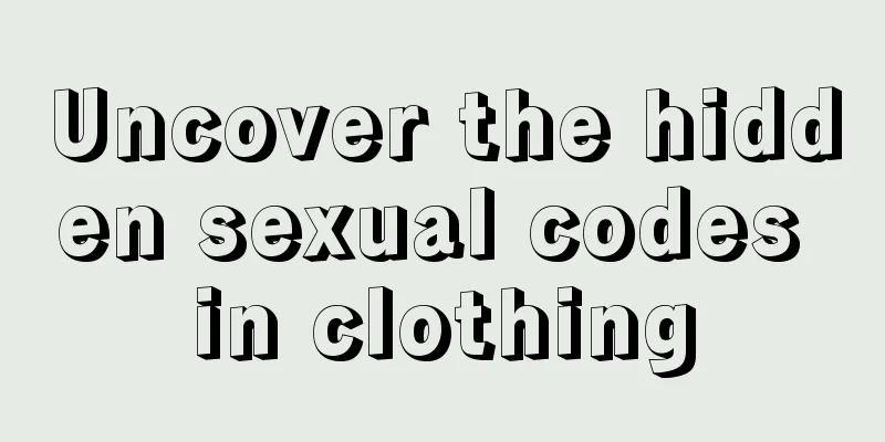 Uncover the hidden sexual codes in clothing