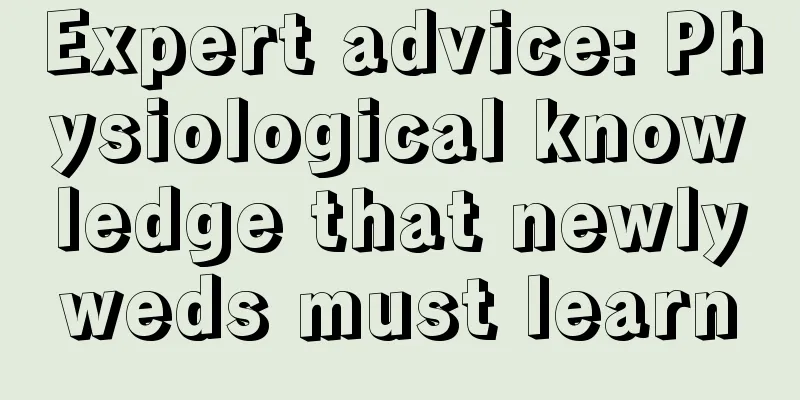 Expert advice: Physiological knowledge that newlyweds must learn