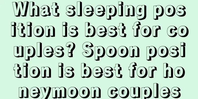 What sleeping position is best for couples? Spoon position is best for honeymoon couples