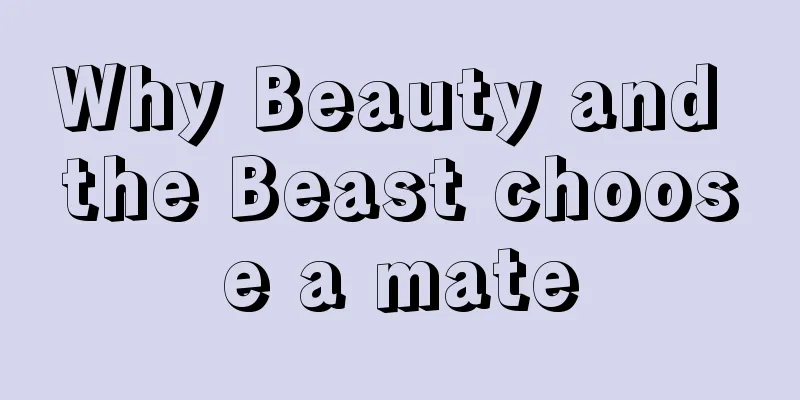 Why Beauty and the Beast choose a mate
