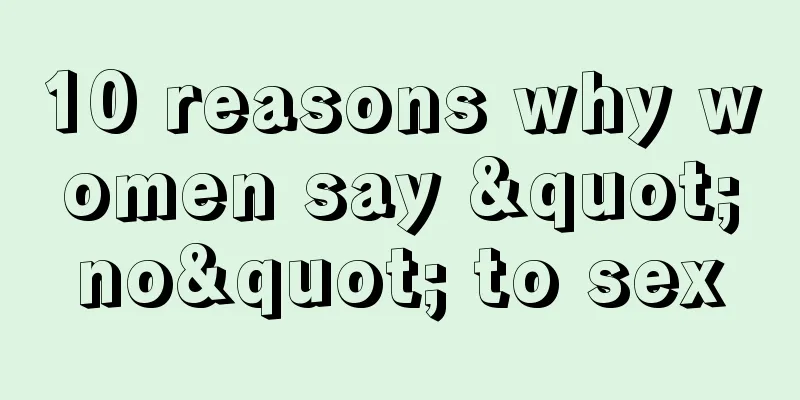 10 reasons why women say "no" to sex
