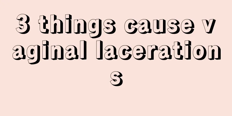 3 things cause vaginal lacerations
