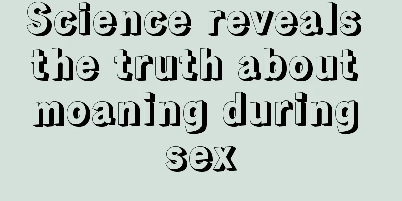 Science reveals the truth about moaning during sex