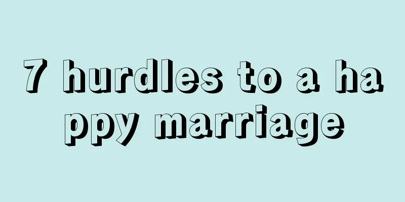 7 hurdles to a happy marriage