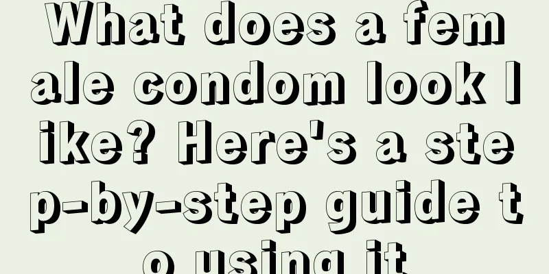 What does a female condom look like? Here's a step-by-step guide to using it