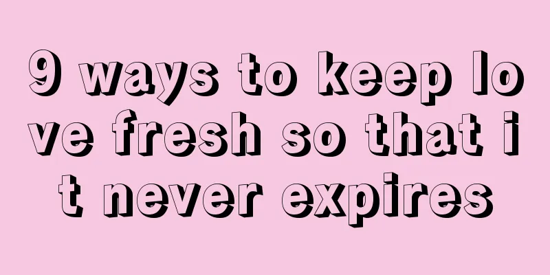 9 ways to keep love fresh so that it never expires