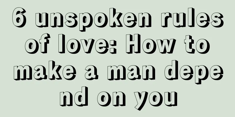6 unspoken rules of love: How to make a man depend on you