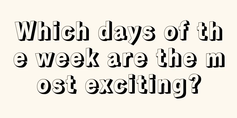 Which days of the week are the most exciting?