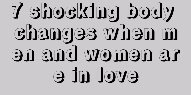 7 shocking body changes when men and women are in love