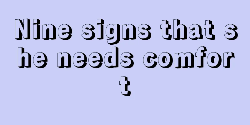 Nine signs that she needs comfort