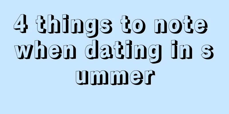 4 things to note when dating in summer