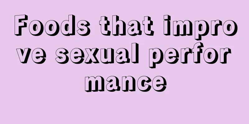 Foods that improve sexual performance