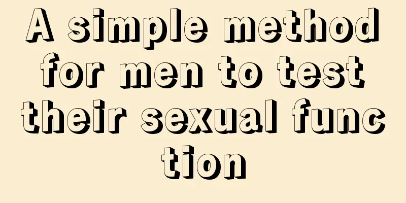 A simple method for men to test their sexual function
