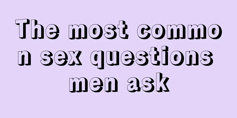 The most common sex questions men ask