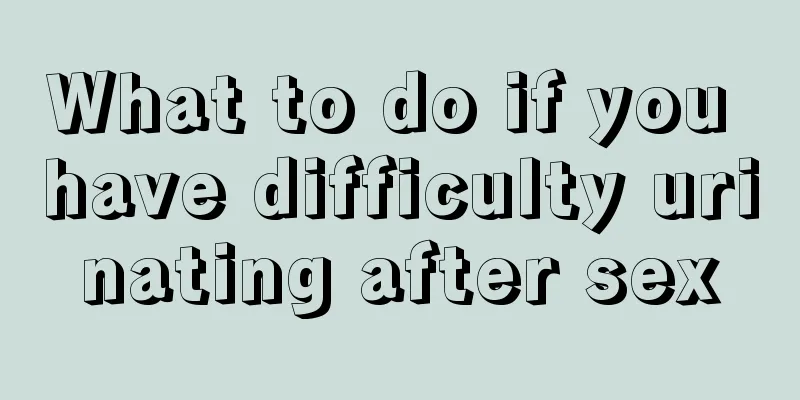 What to do if you have difficulty urinating after sex