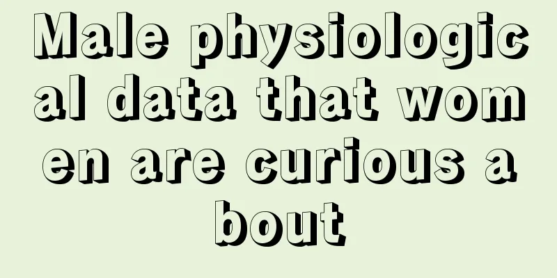 Male physiological data that women are curious about