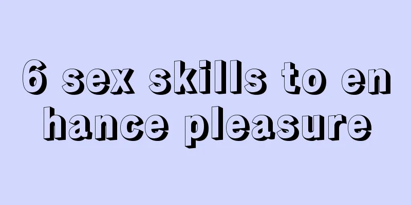 6 sex skills to enhance pleasure