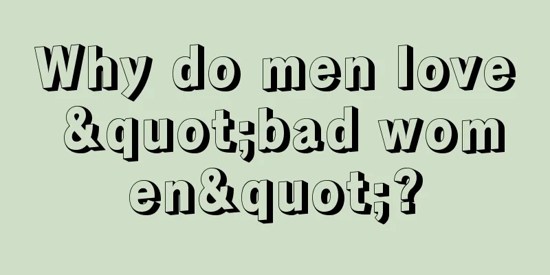 Why do men love "bad women"?