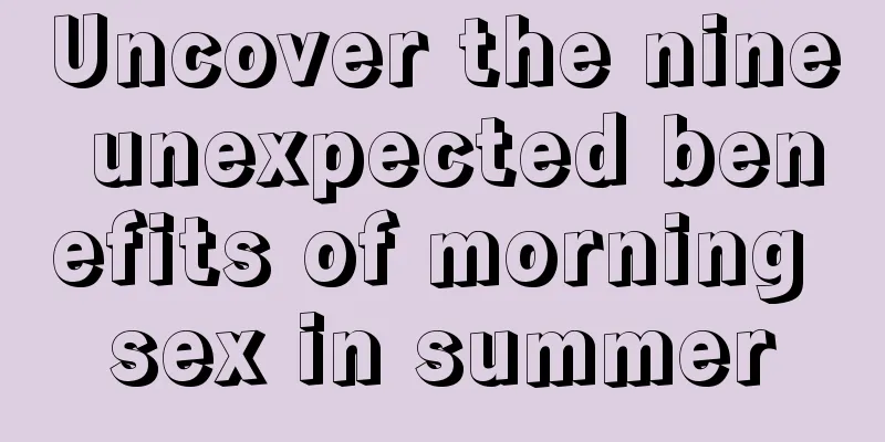 Uncover the nine unexpected benefits of morning sex in summer