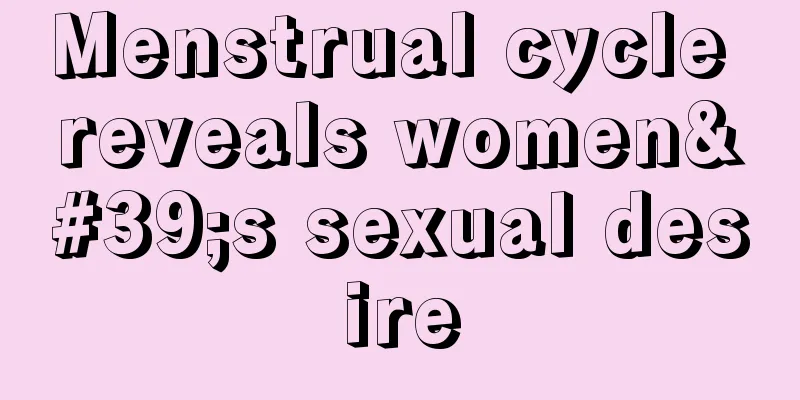 Menstrual cycle reveals women's sexual desire