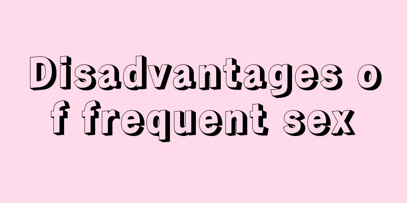 Disadvantages of frequent sex