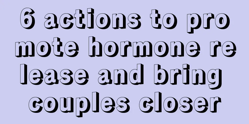 6 actions to promote hormone release and bring couples closer