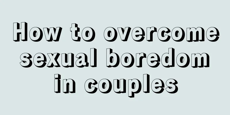 How to overcome sexual boredom in couples
