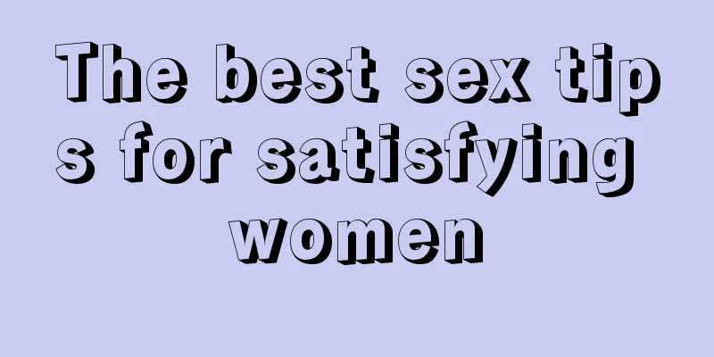 The best sex tips for satisfying women