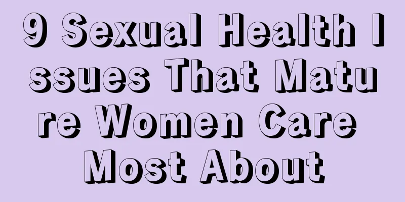 9 Sexual Health Issues That Mature Women Care Most About
