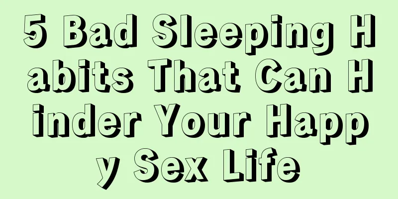 5 Bad Sleeping Habits That Can Hinder Your Happy Sex Life