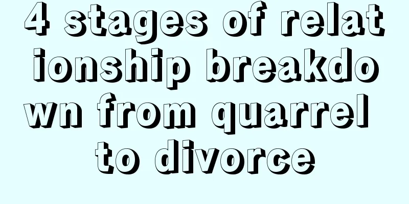 4 stages of relationship breakdown from quarrel to divorce