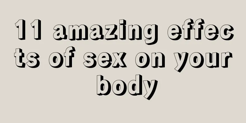 11 amazing effects of sex on your body