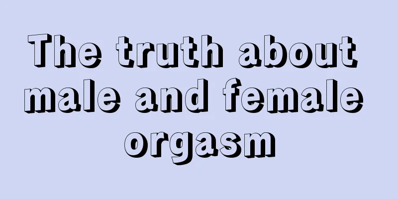 The truth about male and female orgasm