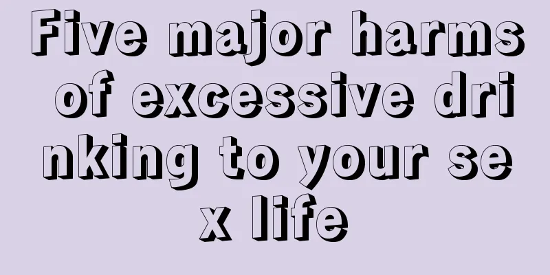 Five major harms of excessive drinking to your sex life