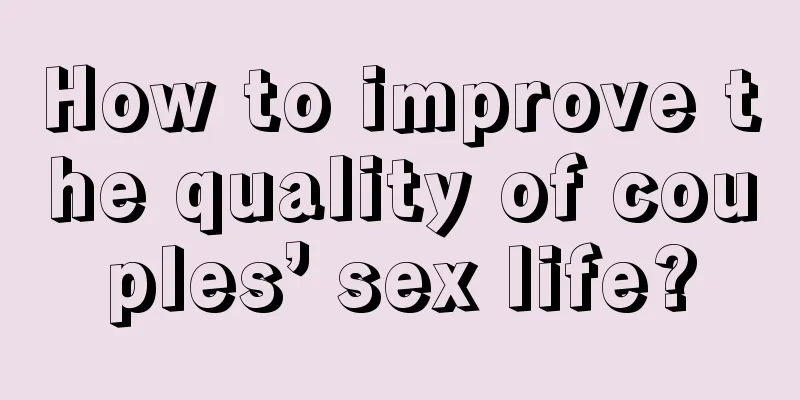 How to improve the quality of couples’ sex life?
