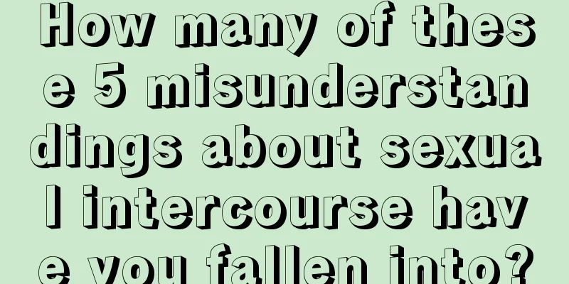 How many of these 5 misunderstandings about sexual intercourse have you fallen into?