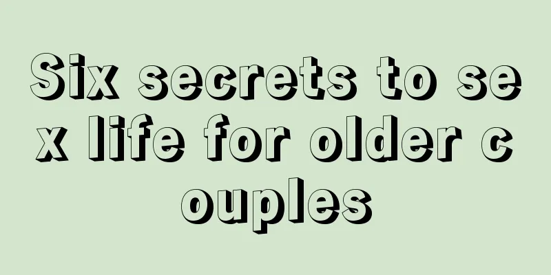Six secrets to sex life for older couples