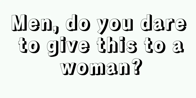 Men, do you dare to give this to a woman?