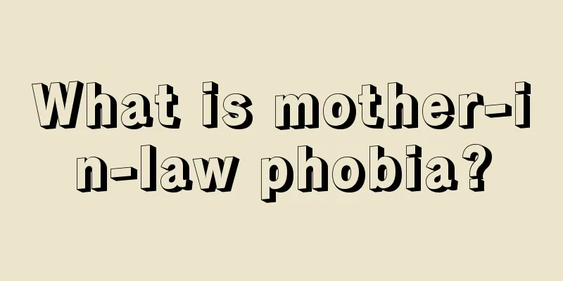 What is mother-in-law phobia?