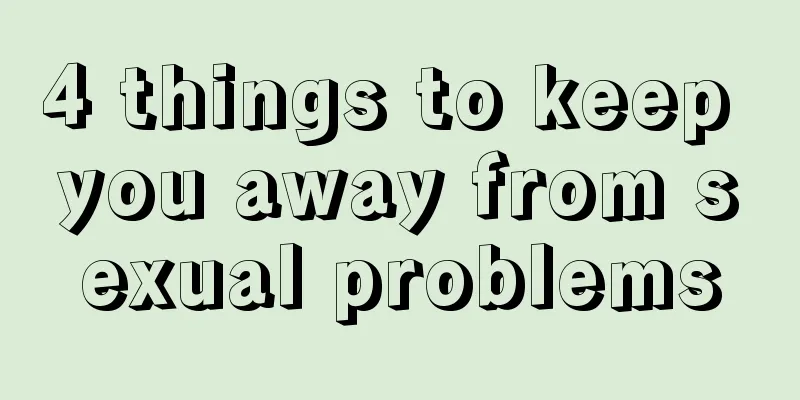 4 things to keep you away from sexual problems