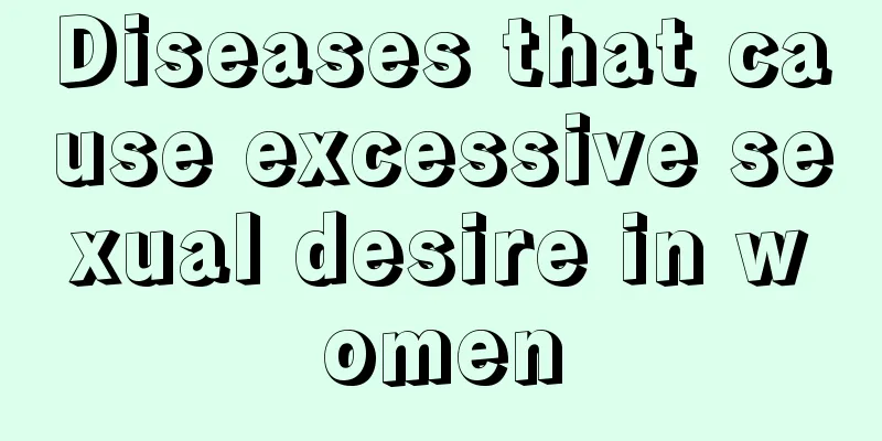 Diseases that cause excessive sexual desire in women